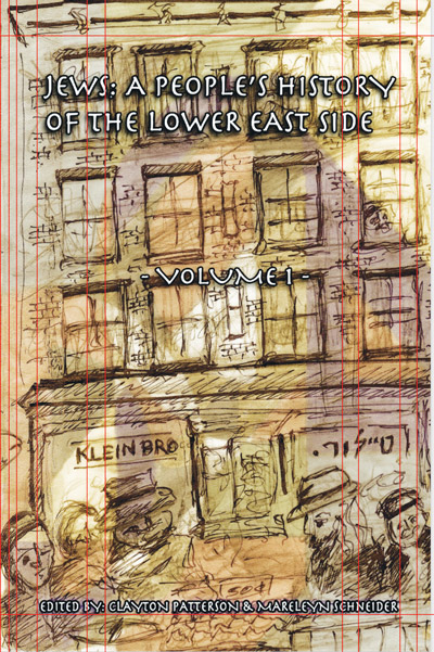 Exploring L.E.S. Jewish history in all its facets 2 The cover of Volume I of “Jews: A People’s History of the Lower East Side.”