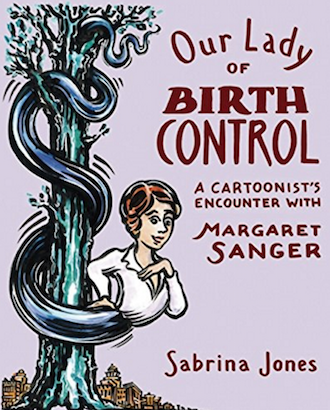 Relitigating Birth Control A Century Later 1 COURTESY: SOFT SKULL PRESS