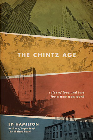 These are the days of chintz and change 2 Seven stories and a novella comprise “The Chintz Age,” Ed Hamilton’s look at culture clashes in gentrified NYC neighborhoods. Courtesy Červená Barva Press.