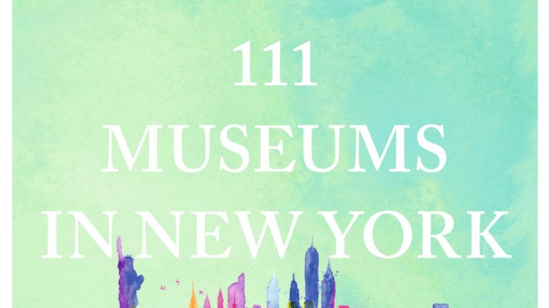 A new book by Wendy Lubovich, "111 Museums in New York That You Must Not Miss," spotlights lesser-known institutions in NYC.&nbsp;