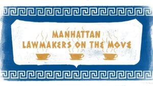 Manhattan Lawmakers on the Move bannner
