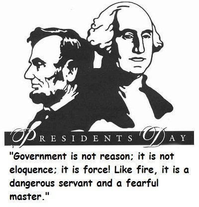 "Government is not reason; it is not eloquence; it is force! Like fire, it is a dangerous servant and a fearful amster." quote with illustration of Lincoln and Washington