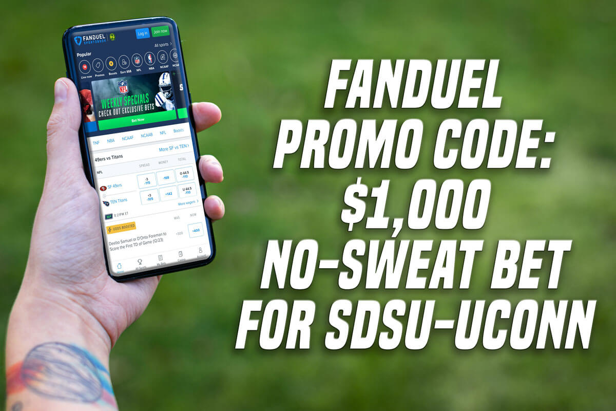 FanDuel promo code Score 1,000 nosweat bet for SDSUUConn amNewYork