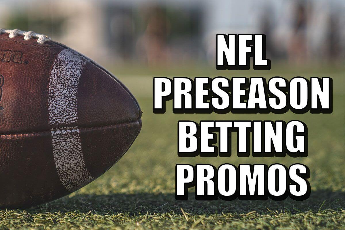 NFL preseason betting promos: Lock in the best weekend bonuses