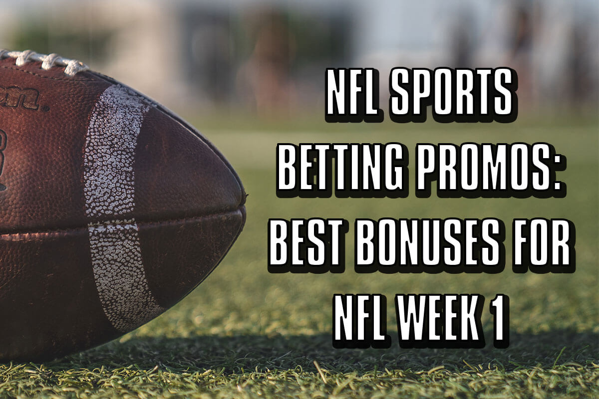 NFL Betting Promos: Bets Sportsbook Signup Offers for Week 1