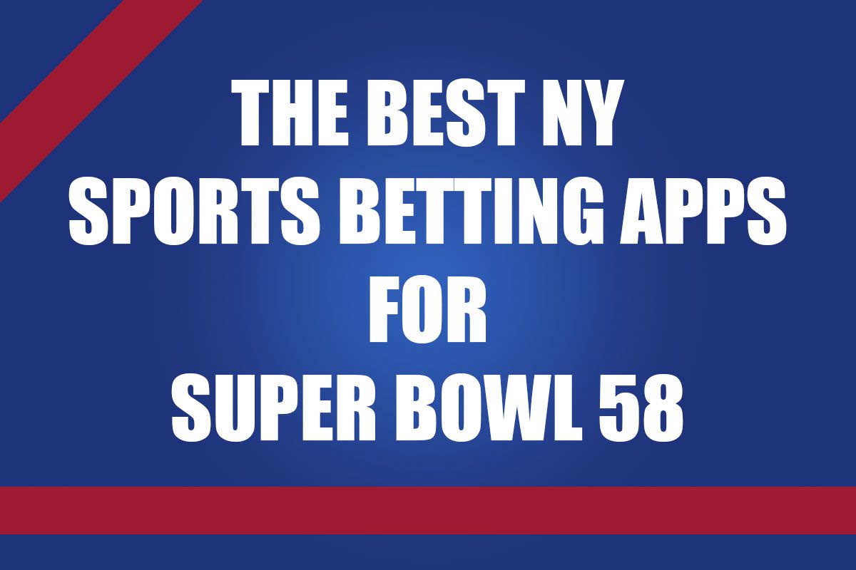 Top 3 NY Sports Betting Apps for Super Bowl 58 New York Express