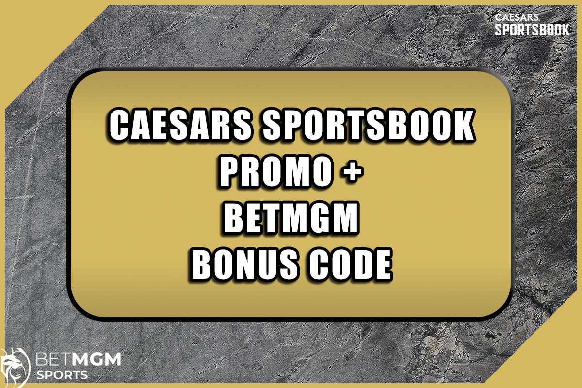 caesars sportsbook promo + betmgm bonus code