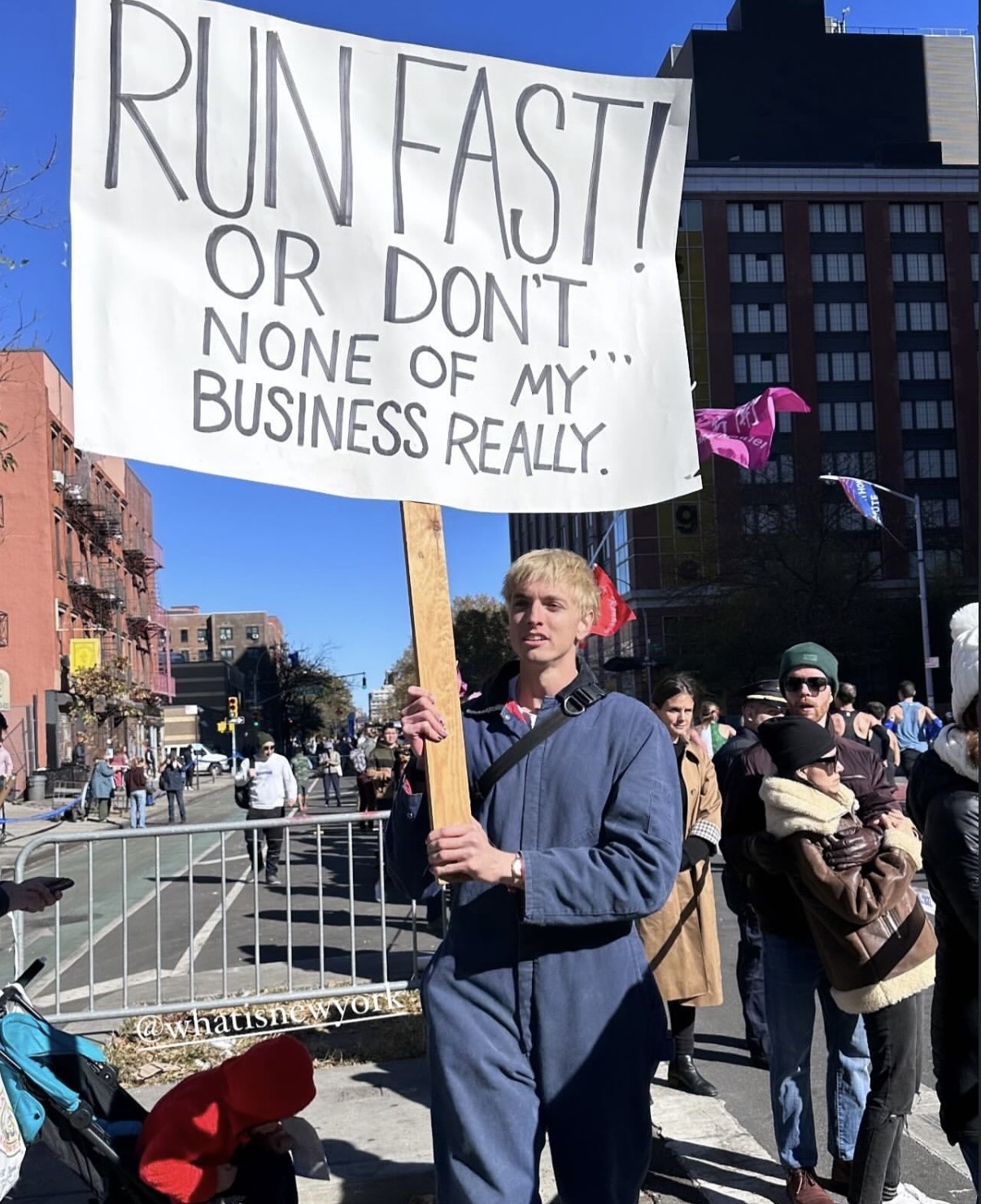 NYC MARATHON | The funniest NYC Marathon signs that could only exist here 7 The sign reads: Run fast! Or don't, none of my business really.